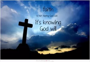 Faith is not hoping God can, it's knowing God will Picture Quote #1