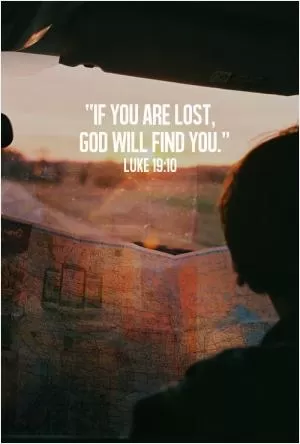If you are lost, God will find you Picture Quote #1
