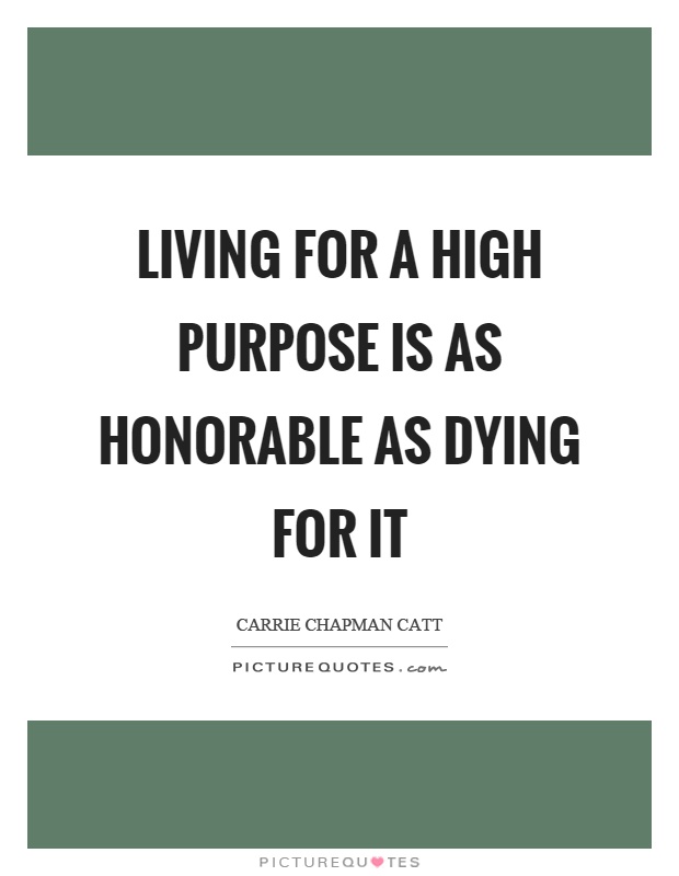 Living for a high purpose is as honorable as dying for it Picture Quote #1