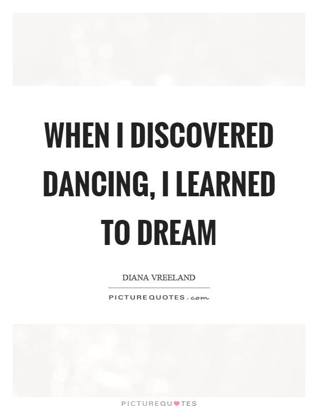 When I discovered dancing, I learned to dream Picture Quote #1