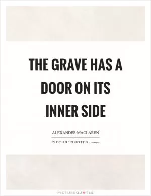 The grave has a door on its inner side Picture Quote #1