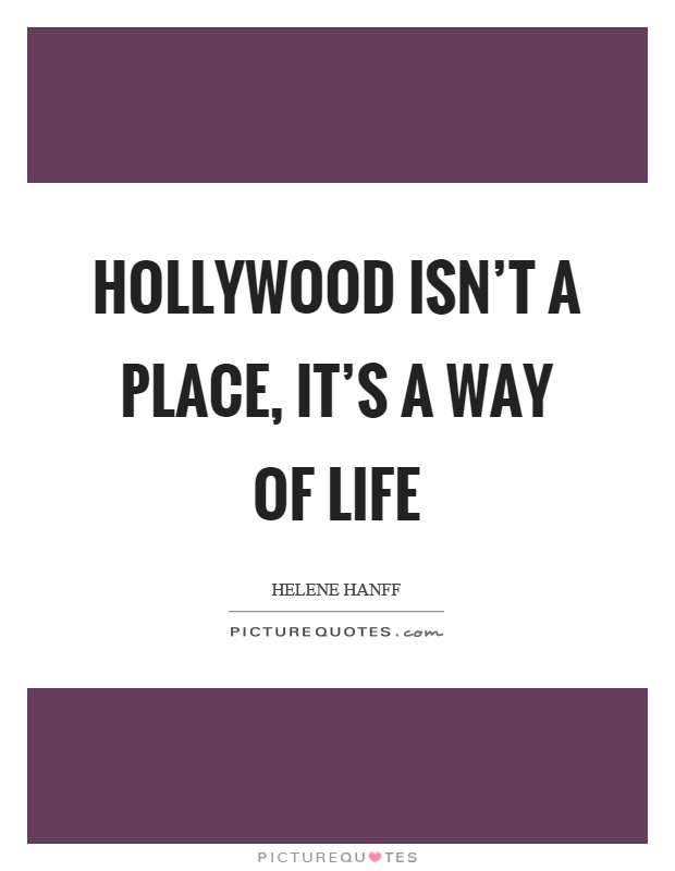Hollywood isn't a place, it's a way of life Picture Quote #1