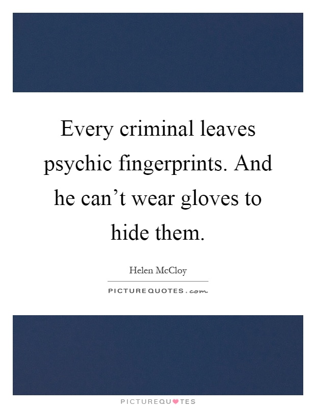 Every criminal leaves psychic fingerprints. And he can't wear gloves to hide them Picture Quote #1