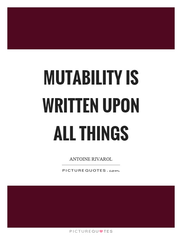 Mutability is written upon all things Picture Quote #1