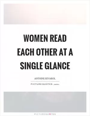Women read each other at a single glance Picture Quote #1