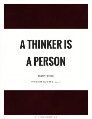 A thinker is a person Picture Quote #1