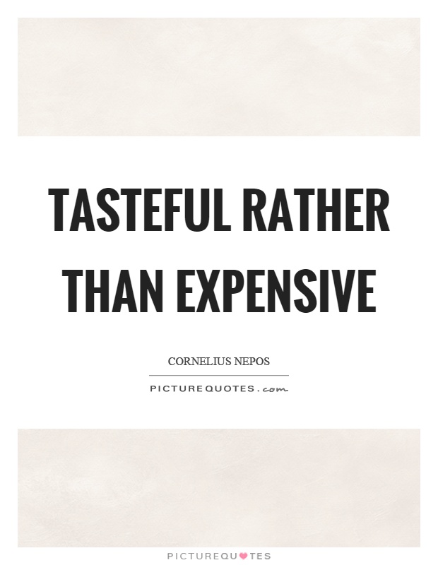 Tasteful rather than expensive Picture Quote #1