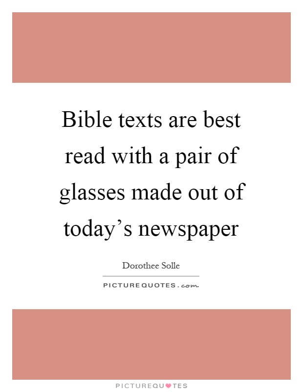 Bible texts are best read with a pair of glasses made out of today's newspaper Picture Quote #1