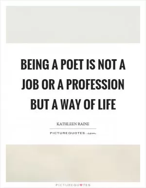 Being a poet is not a job or a profession but a way of life Picture Quote #1