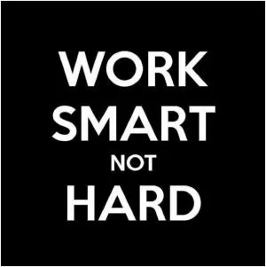 Work smart, not hard Picture Quote #1