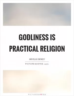 Godliness is practical religion Picture Quote #1