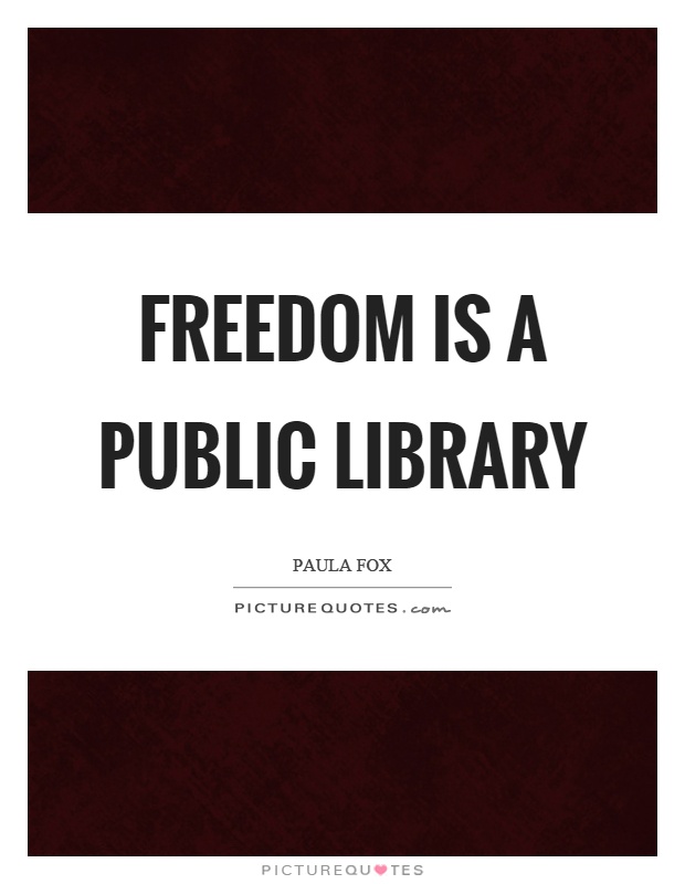 Freedom is a public library Picture Quote #1