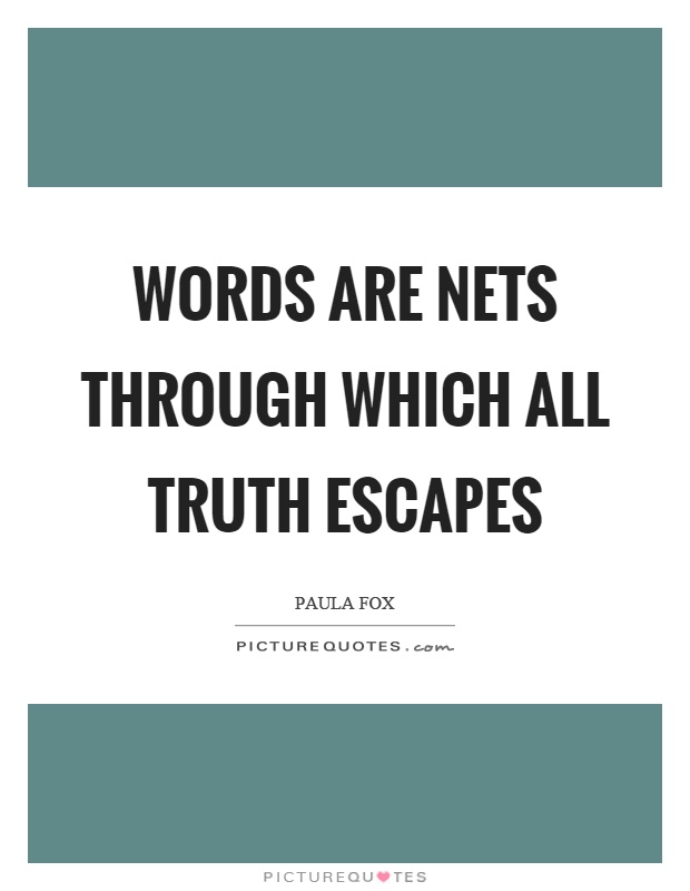 Words are nets through which all truth escapes Picture Quote #1