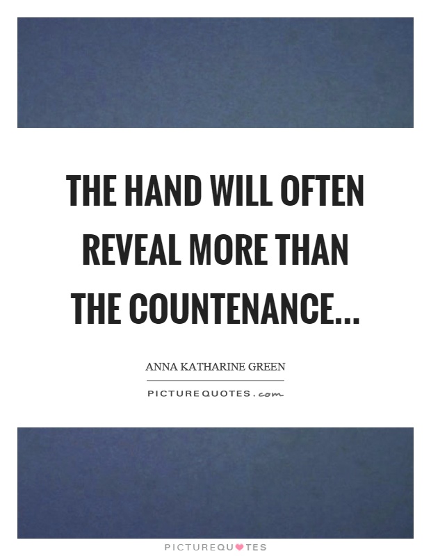 The hand will often reveal more than the countenance Picture Quote #1