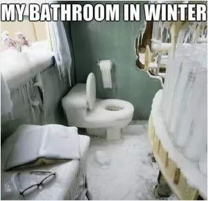My bathroom in winter Picture Quote #1