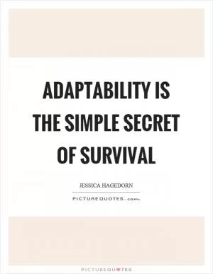 Adaptability is the simple secret of survival Picture Quote #1