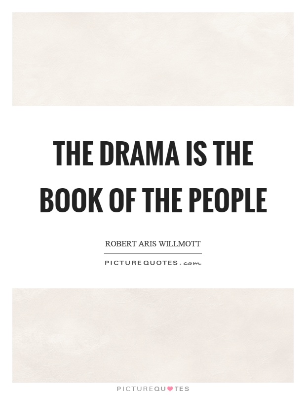 The drama is the book of the people Picture Quote #1