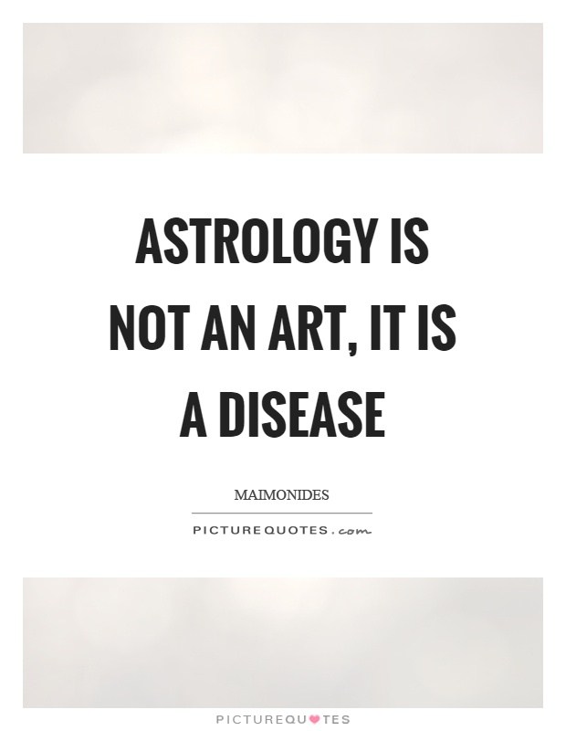 Astrology is not an art, it is a disease Picture Quote #1