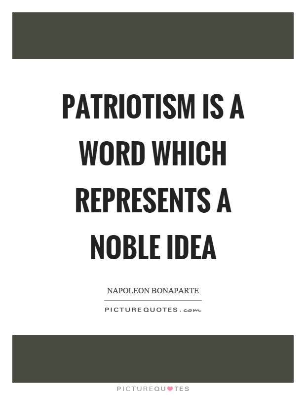 Patriotism is a word which represents a noble idea Picture Quote #1