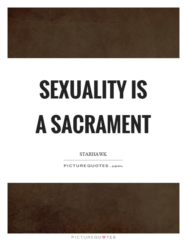 Sexuality is a sacrament Picture Quote #1