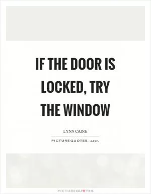 If the door is locked, try the window Picture Quote #1