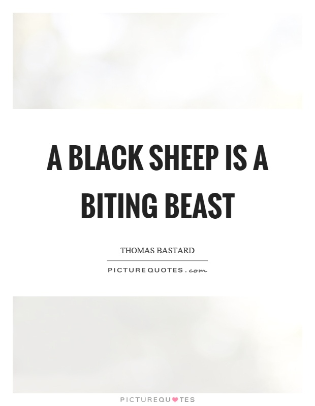 A black sheep is a biting beast Picture Quote #1