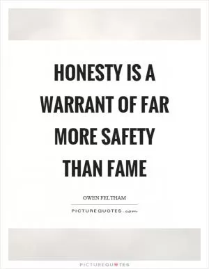 Honesty is a warrant of far more safety than fame Picture Quote #1
