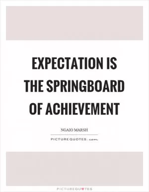 Expectation is the springboard of achievement Picture Quote #1