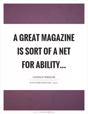A great magazine is sort of a net for ability Picture Quote #1
