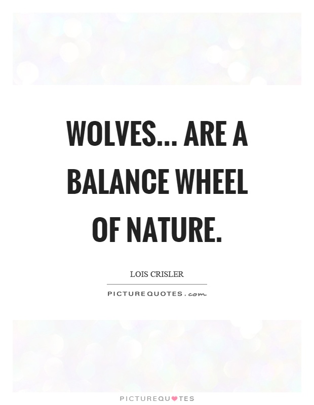 Wolves... are a balance wheel of nature Picture Quote #1