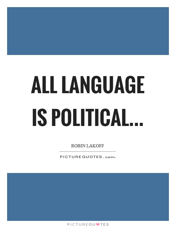 All language is political Picture Quote #1