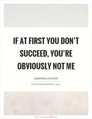 If at first you don’t succeed, you’re obviously not me Picture Quote #1