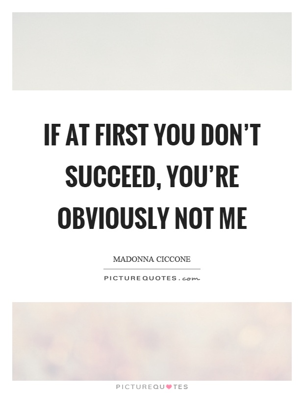 If at first you don't succeed, you're obviously not me Picture Quote #1