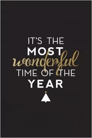 It’s the most wonderful time of the year Picture Quote #1