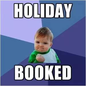 Holiday booked Picture Quote #1