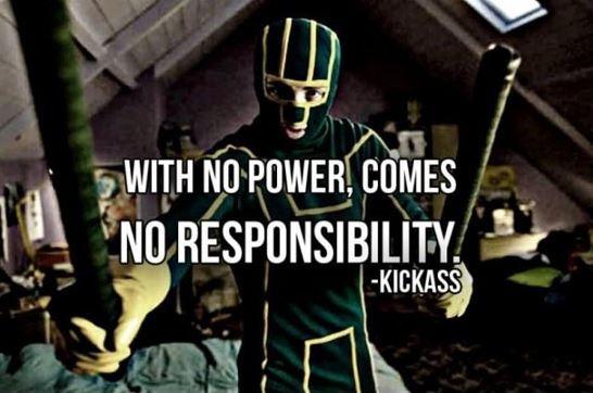 With no power, comes no responsibility Picture Quote #1