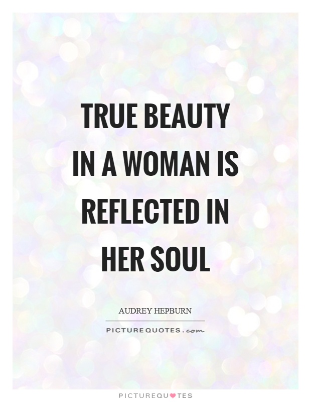 True beauty in a woman is reflected in her soul Picture Quote #1