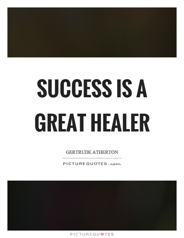 Success is a great healer Picture Quote #1