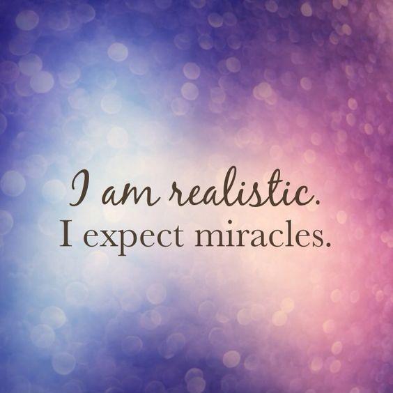 I am realistic. I expect miracles Picture Quote #1