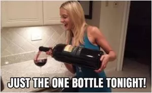 Just one bottle tonight! Picture Quote #1