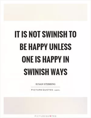 It is not swinish to be happy unless one is happy in swinish ways Picture Quote #1