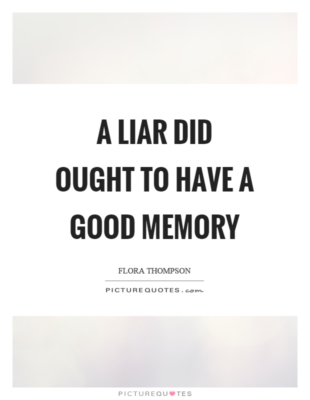 A liar did ought to have a good memory Picture Quote #1