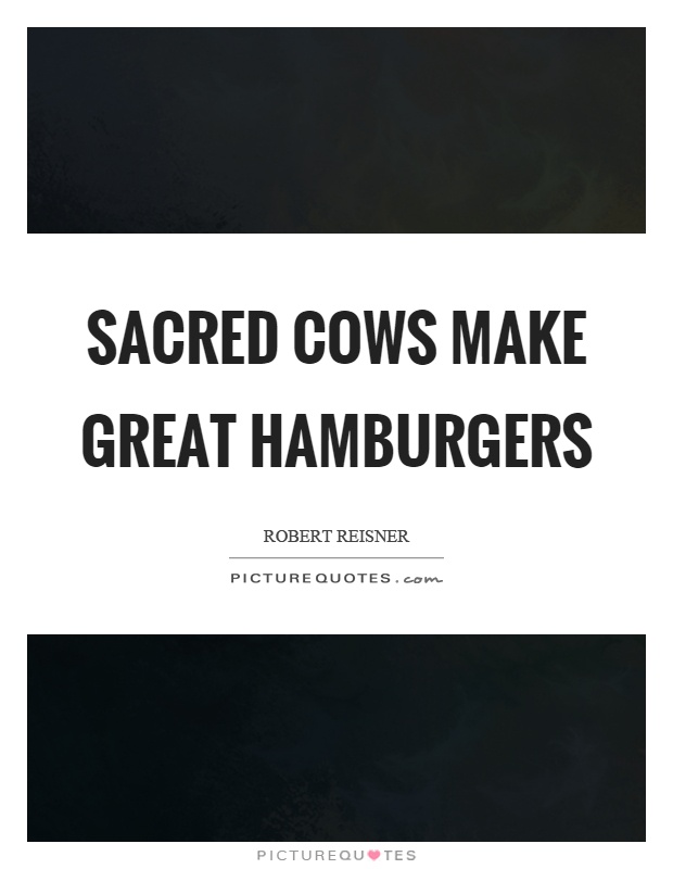 Sacred cows make great hamburgers Picture Quote #1