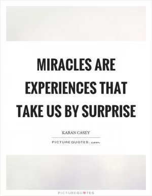 Miracles are experiences that take us by surprise Picture Quote #1