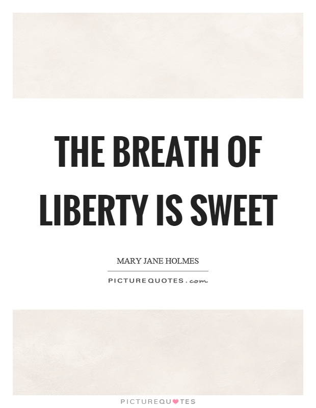The breath of liberty is sweet Picture Quote #1