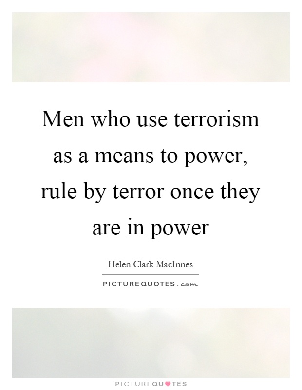 Men who use terrorism as a means to power, rule by terror once they are in power Picture Quote #1