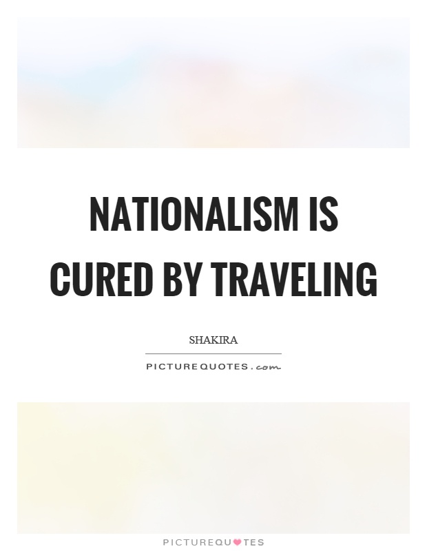 Nationalism is cured by traveling Picture Quote #1