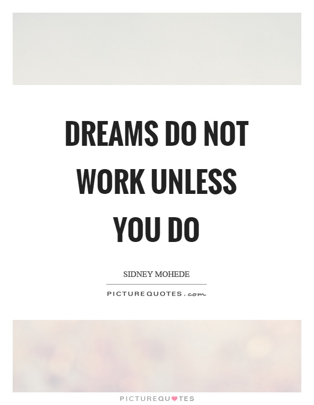 Dreams do not work unless you do Picture Quote #1