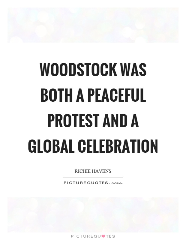 Woodstock was both a peaceful protest and a global celebration Picture Quote #1