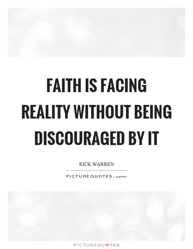 Faith is facing reality without being discouraged by it Picture Quote #1